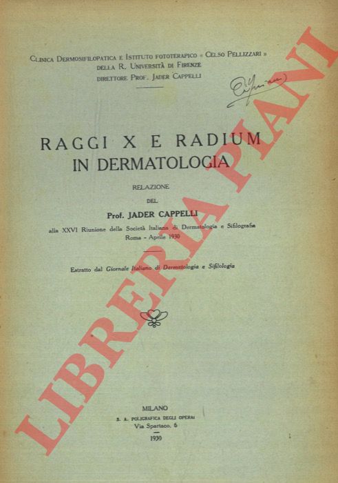 CAPPELLI Jader - - Raggi X e radium in dermatologia.