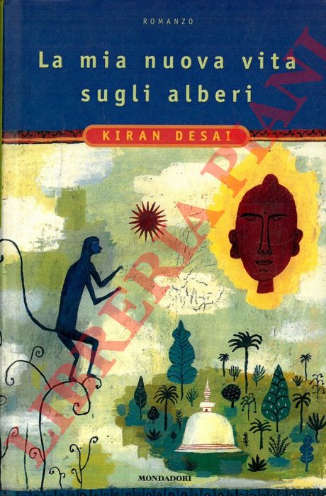 DESAI Kiran - - La mia nuova vita sugli alberi.
