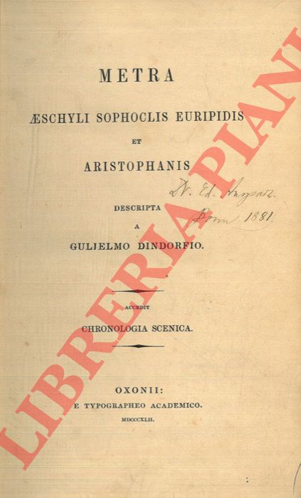 DINDORFIO Guglielmo - - Metra Aeschyli Sophoclis Euripidis et Aristophanis.