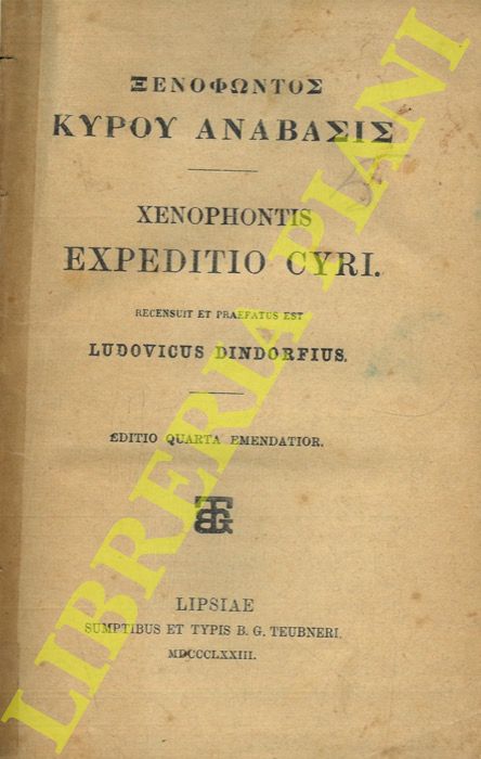 SENOFONTE - DINDORF Ludwig - - Xenophontos Kyrou anabasis - Xenophontis Expeditio Cyri. Recensuit et praefatus est Ludovicus Dindorfius. Editio quarta emendatior. UNITO: Xenophontos Kyrou Paideia - Xenophontis Institutio Cyri. Recensuit et praefatus est Ludovicus Dindorfius. Editio quarta emendatior. UNITO: Xenophontis Scripta Minora. Recognovit Ludovicus Dindorfius. Editio secunda emendatior.