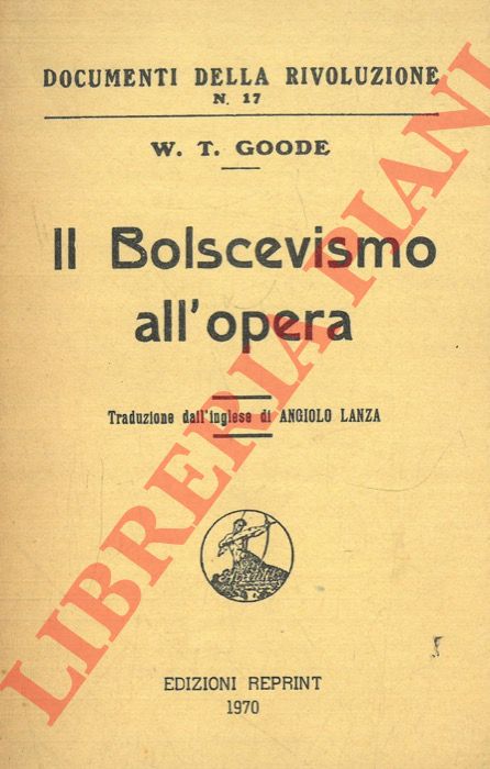 GOODE W.T. - - Il Bolscevismo all'opera.