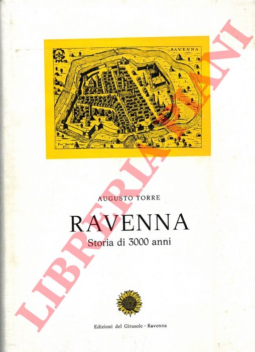 TORRE Augusto - - Ravenna. Storia di 3000 anni.