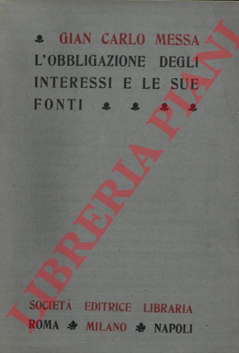 MESSA Gian Carlo - - L'obbligazione degli interessi e le sue fonti.