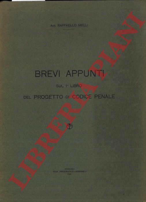 MELLI Raffaello - - Brevi appunti sul 1 Libro del progetto di Codice Penale.