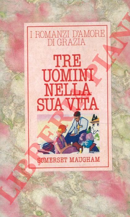 SOMERSET MAUGHAM - - Tre uomini nella sua vita.