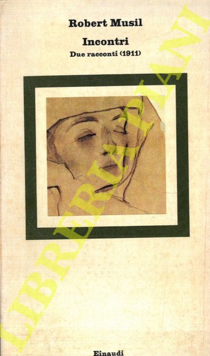 MUSIL Robert - - Incontri. Due racconti (1911).