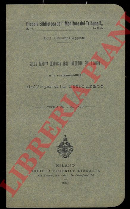 APPIANI Giovanni - - Sulla tardiva denuncia degli infortuni sul lavoro e la responsabilit dell'operaio assicurato. Note a un giudicato.