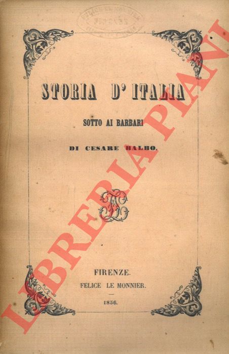 BALBO Cesare - - Storia d'Italia sotto ai barbari.