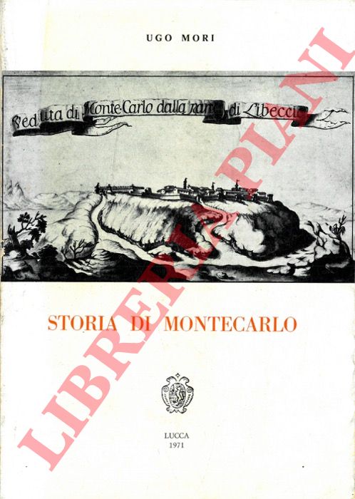 MORI Ugo - - Storia di Montecarlo.