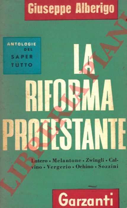 ALBERIGO Giuseppe - - La riforma protestante.