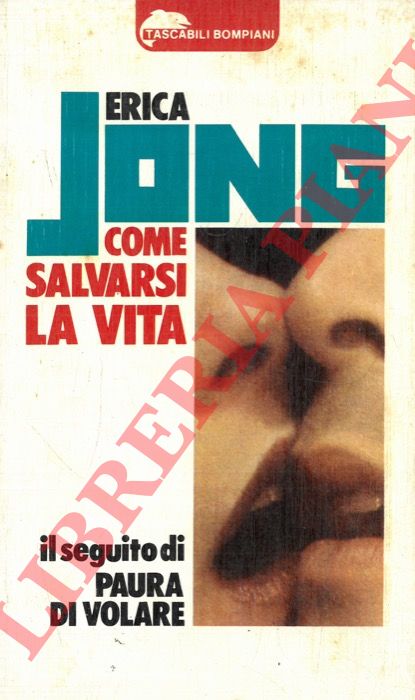 JONG Erica - - Come salvarsi la vita.