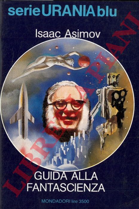 ASIMOV Isaac - - Guida alla fantascienza. 55 saggi critici.