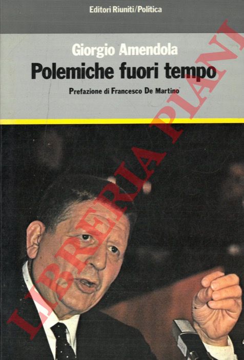 AMENDOLA Giorgio - - Polemiche fuori tempo.