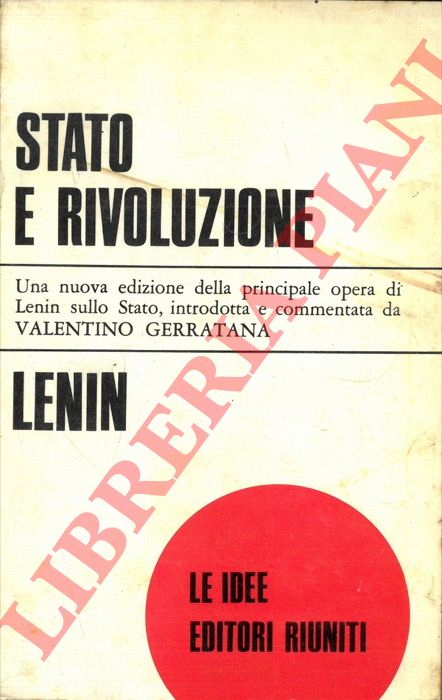 LENIN Vladimir Ilic - - Stato e rivoluzione. La dottrina marxista dello Stato e i compiti del proletariato nella rivoluzione.