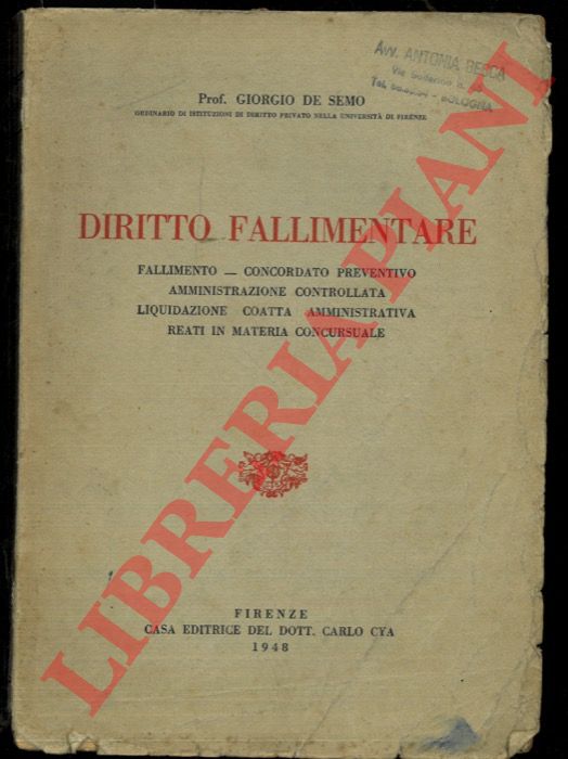 DE SEMO Giorgio - - Diritto Fallimentare. Fallimento, concordato preventivo, amministrazione controllata, liquidazione coatta amministrativa, reati in materia concursuale.