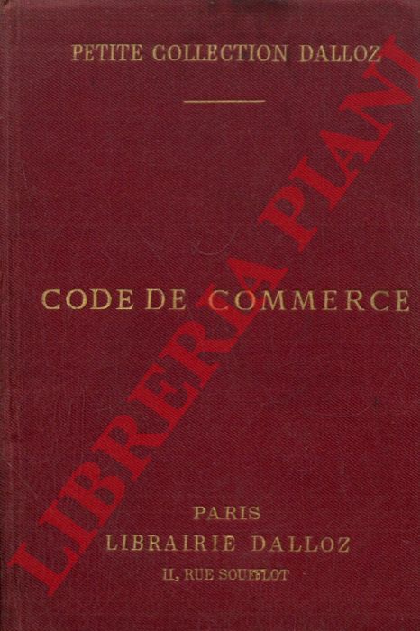 BOURDEAUX Henry - - Code de Commerce suivi des Lois Commerciales et Industrielles avec annotations d'aprs la doctrine et la Jurisprudence. Et renvois aux ouvrages de MM. Dalloz. Publi sous la direction de MM. Gaston Griolet et Charles Veg.