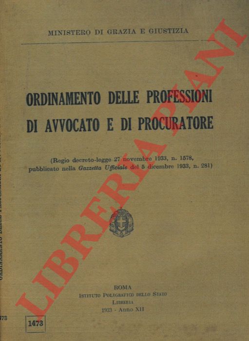 - - Orientamento delle professioni di avvocato e di procuratore (Regio decreto-legge 27 novembre 1933, n. 1578, pubblicato nella Gazzetta Ufficiale del 5 dicembre 1933, n. 281) .