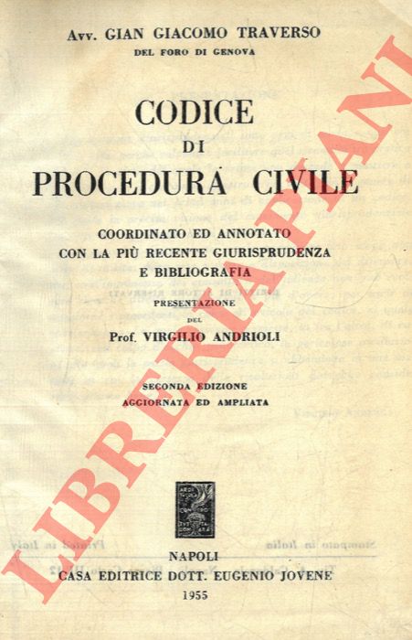 TRAVERSO Gian Giacomo - - Codice di procedura civile coordinato ed annotato con la pi recente giurisprudenza e bibliografia. Presentazione del Prof. Virgilio Andrioli. Seconda edizione aggiornata ed ampliata