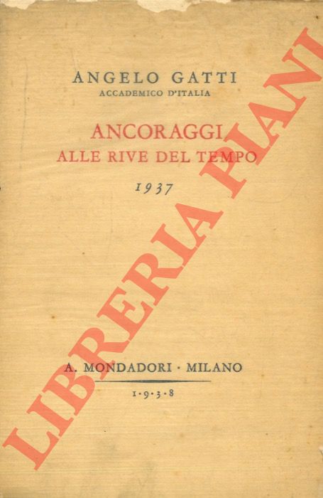 GATTI Angelo - - Ancoraggi alle rive del tempo. 1937.