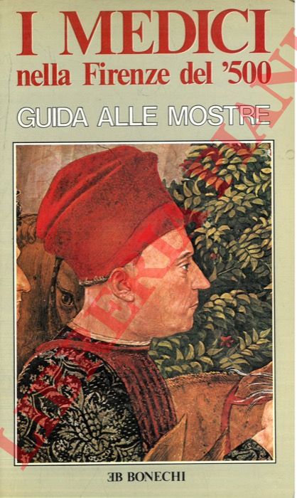 - - I Medici nella Firenze del Cinquecento. Guida alle mostre.