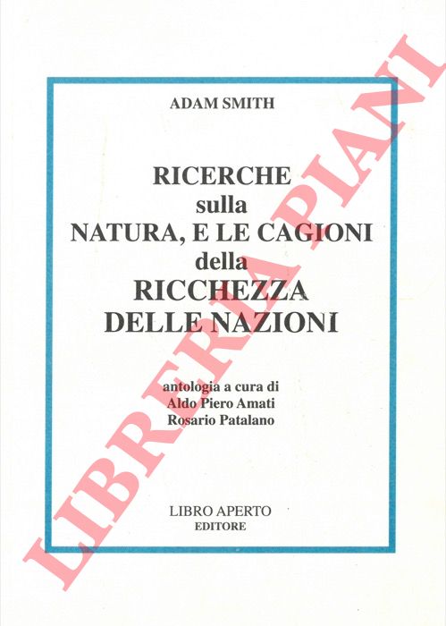 SMITH Adam - - Ricerche sulla natura, e le cagioni della ricchezza delle nazioni.