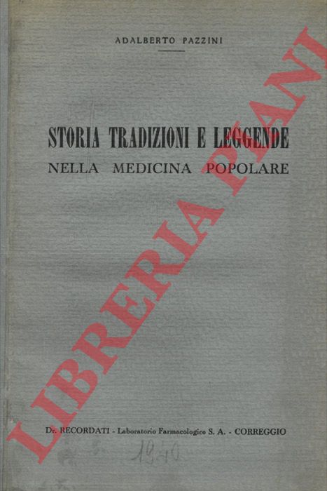 PAZZINI Adalberto - - Storia tradizioni e leggende nella medicina popolare.