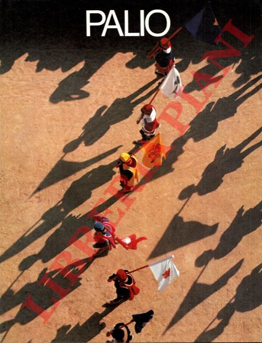 FALASSI Alessandro - CATONI Giuliano - - Palio. Con la riedizione del saggio di Giovanni Cecchini, Palio e contrade nella loro evoluzione storica 1958.