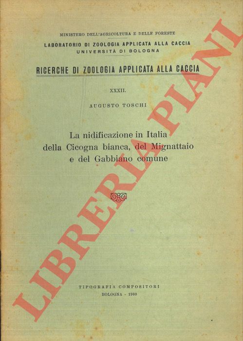 TOSCHI Augusto - - La nificazione in Italia della Cicogna bianca, del Mignattaio e del Gabbiano comune.