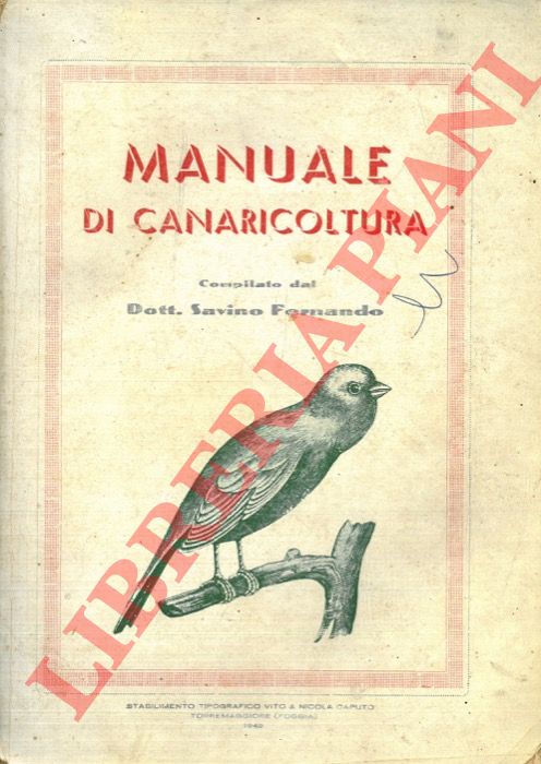 (SAVINO Fernando) - - Manuale di canaricoltura.