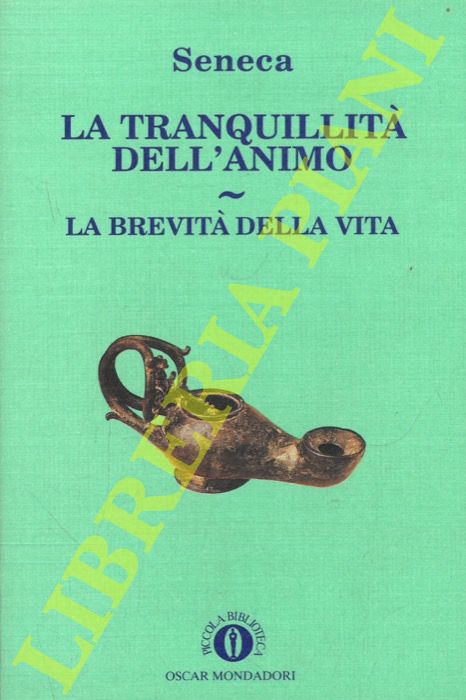 SENECA Lucio Anneo - - La tranquillit dell'animo. La brevit della vita.