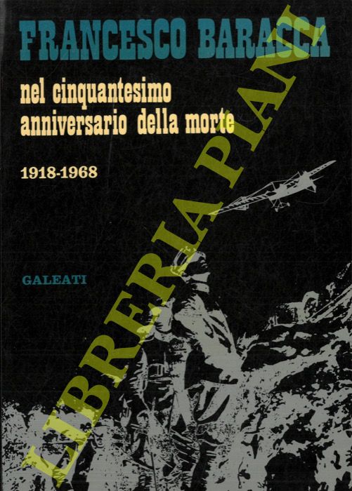 AA.VV. - - Francesco Baracca nel cinquantesimo anniversario della morte 1918-1968.