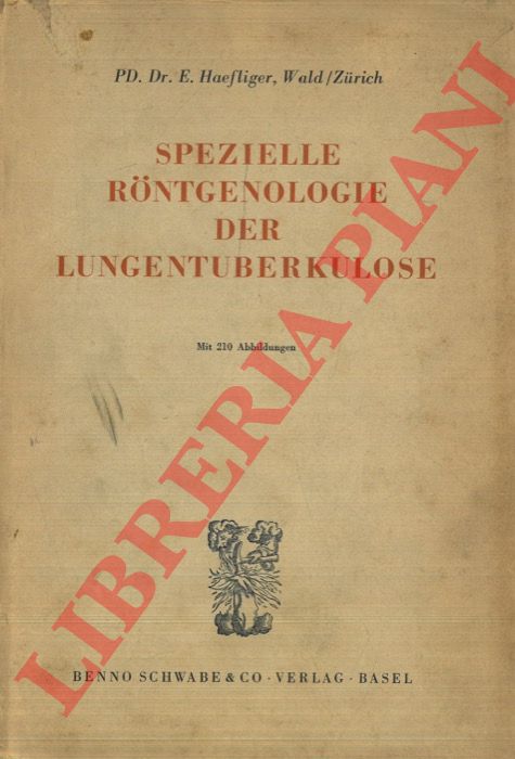 HAEFLIGER E. - - Spezielle Rontgenologie der Lungentuberkulose.