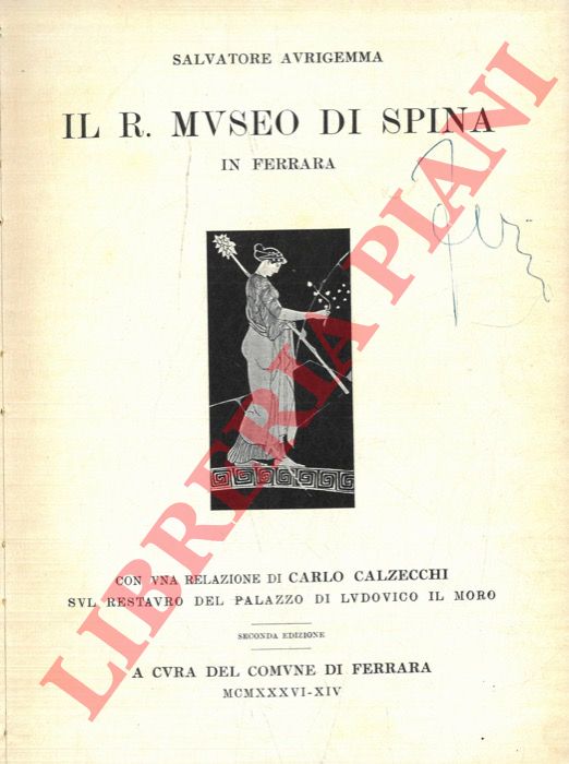 AURIGEMMA Salvatore - ALFIERI Nereo - - Il R. Museo di Spina in Ferrara.