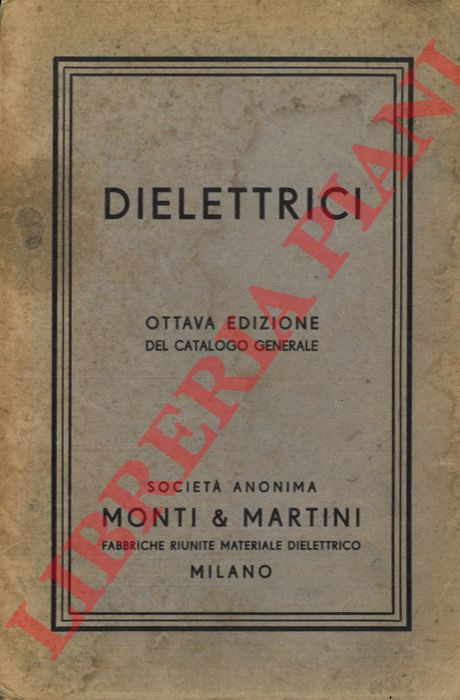 S.A. Anonima Monti & Martini. Milano - - Dielettrici. Ottava edizione del Catalogo generale.