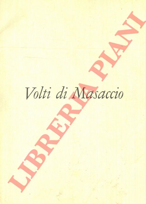 DE LIBERO Libero - - Volti di Masaccio. Storia e Critica Dal Rinascimento al Neoclassicismo Fine arts History and Criticism From Renaissance to Neoclassicism