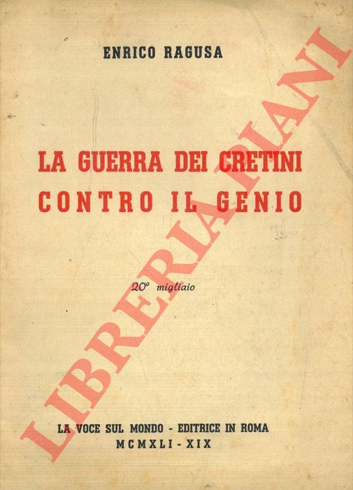 RAGUSA Emilio - - La guerra dei cretini contro il genio.