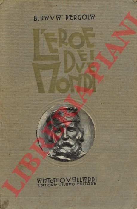RAVA' PERGOLA B(ianca) - - L'eroe dei due mondi. Libro per ragazzi.