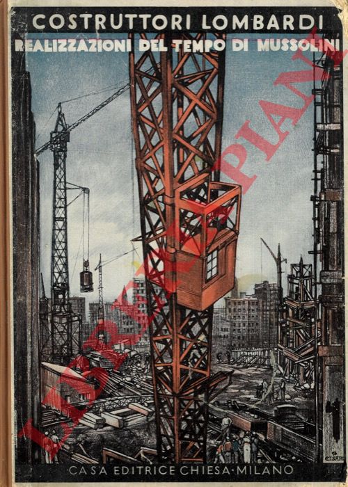 - - Costruttori lombardi. Strade. Edilizia. Idraulica. Realizzazioni del tempo di Mussolini.