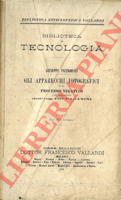 PIZZIGHELLI Giuseppe - - Gli apparecchi fotografici e il processo negativo.