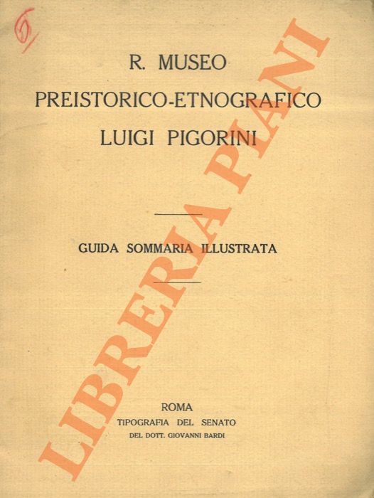 (ANTONIELLI Ugo) - - Il R. Museo Preistorico - Etnografico Luigi Pigorini. Guida sommaria illustrata.
