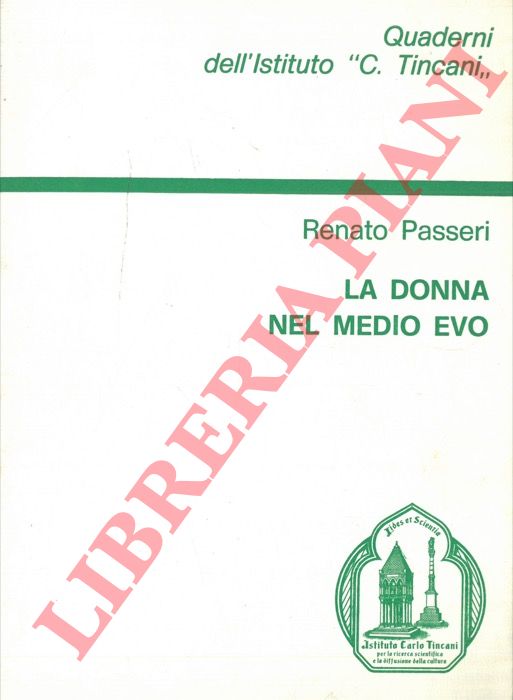 PASSERI Renato - - La donna nel Medio Evo.