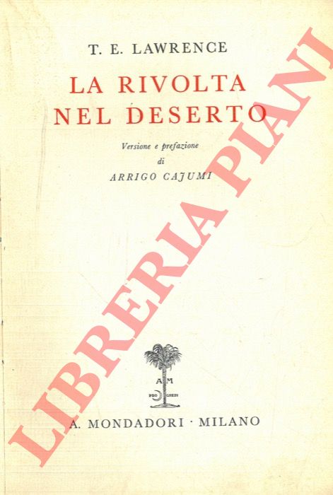 LAWRENCE T. E. - - La rivolta nel deserto.