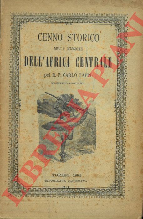 TAPPI Carlo - - Cenno storico della missione dell'Africa Centrale dal suo principio ad oggi.