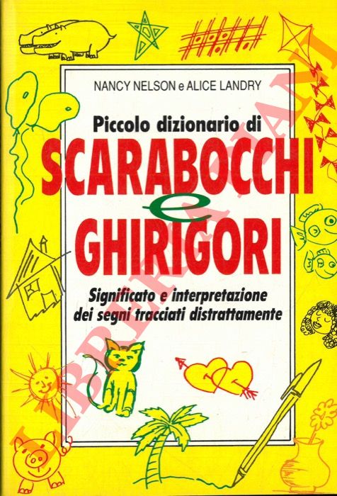 NELSON Nancy - LANDRY Alice - - Piccolo dizionario di scarabocchi e ghirigori. (Significato e interpretazione dei segni tracciati distrattamente).
