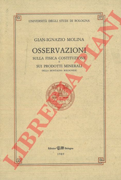MOLINA Gioan-Ignazio - - Osservazioni sulla fisica costituzione e sui prodotti minerali della montagna bolognese.