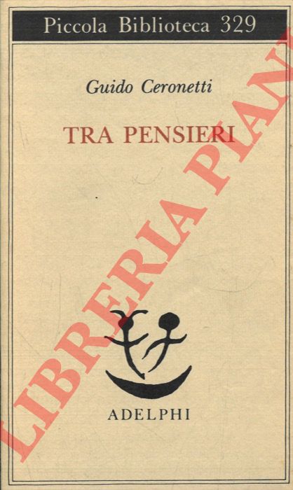 CERONETTI Guido - - Tra pensieri.