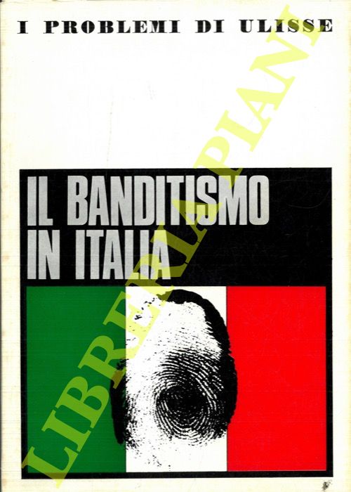 - - Il banditismo in Italia.