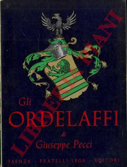 PECCI Giuseppe - - Gli Ordelaffi Signori di Forli.