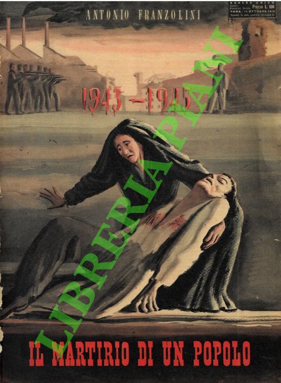 FRANZOLINI Antonio - - 1943-1945. Il martirio di un popolo.