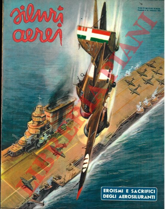 (CAPORILLI Pietro) - - Siluri aerei. Eroismi e sacrifici degli aerosiluranti.